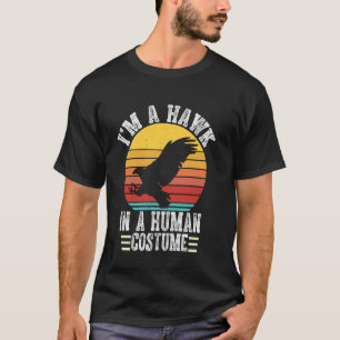 I'm a Hawk in a Human Costume Funny Halloween T-Shirt