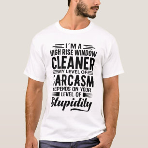 I'm A High Rise Window Cleaner T-Shirt