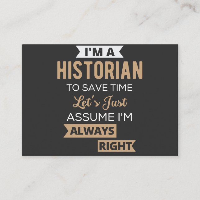 I'm A Historian To Save Time Let's Just Assume Business Card (Front)