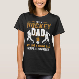I'm A Hockey Dad Fathers Day Presents T-Shirt