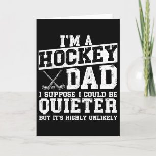 I'm A Hockey Dad I Suppose I Could Be Quieter Fath Card