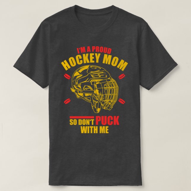 Im A Hockey Mum So Dont Puck With Me  T-Shirt (Design Front)