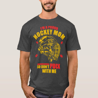 Im A Hockey Mum So Dont Puck With Me T-Shirt