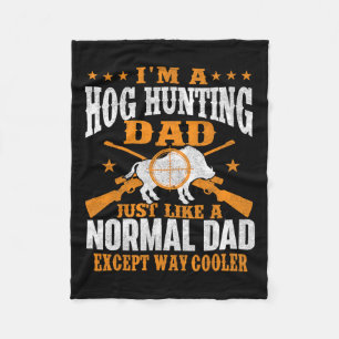 I'm A Hog Hunting Dad - Boar Hunting Wild Hog Hunt Fleece Blanket