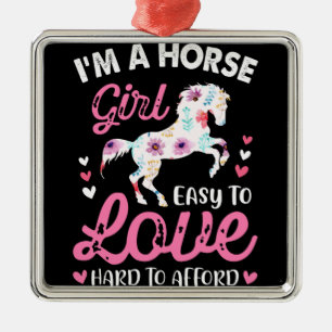 I'm A Horse Girl Easy To Love Hard To Afford Metal Ornament