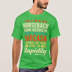Im A Horseback Riding Instructor1  T-Shirt
