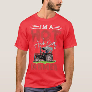 Im A Hot And Dirty Farmer Png T-Shirt