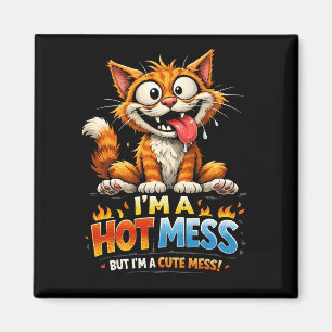 I'm a Hot Mess Magnet