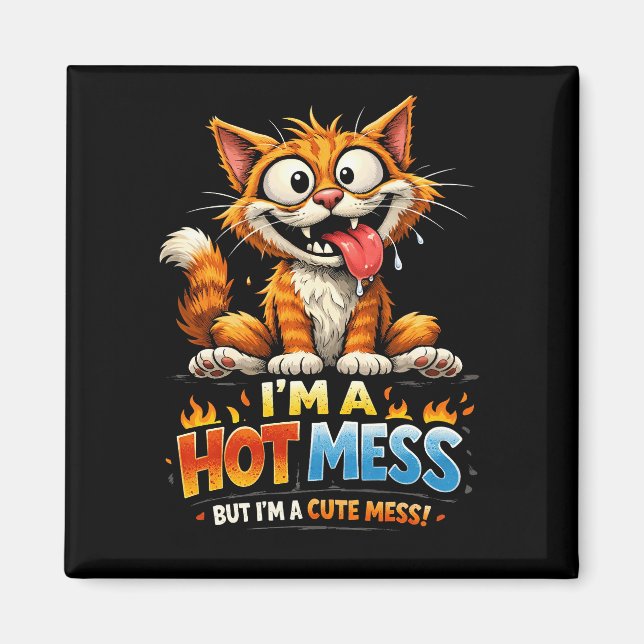  I'm a Hot Mess Magnet (Front)