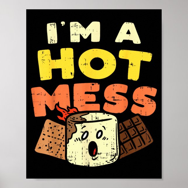 Im A Hot Mess Marshmallow Smores Summer Campfire C Poster (Front)
