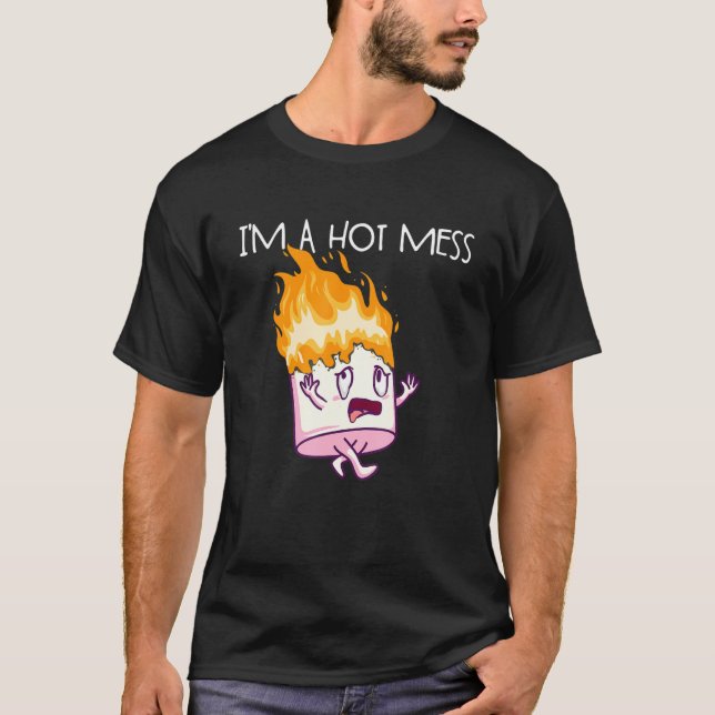 I'm A Hot Mess S'Mores Marshmallow Camping Smores T-Shirt (Front)