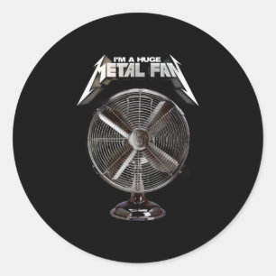 I'm a Huge Metal Fan - Pedestal Fan Classic Round Sticker