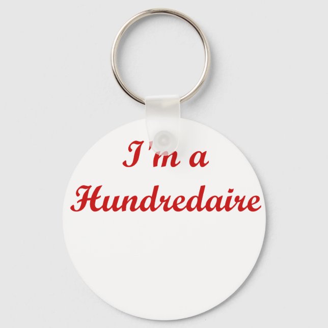 I'm A Hundredaire Key Ring (Front)