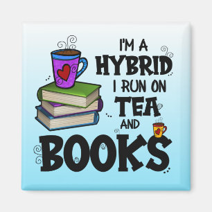 I'm A Hybrid I Run on Tea and Books Magnet