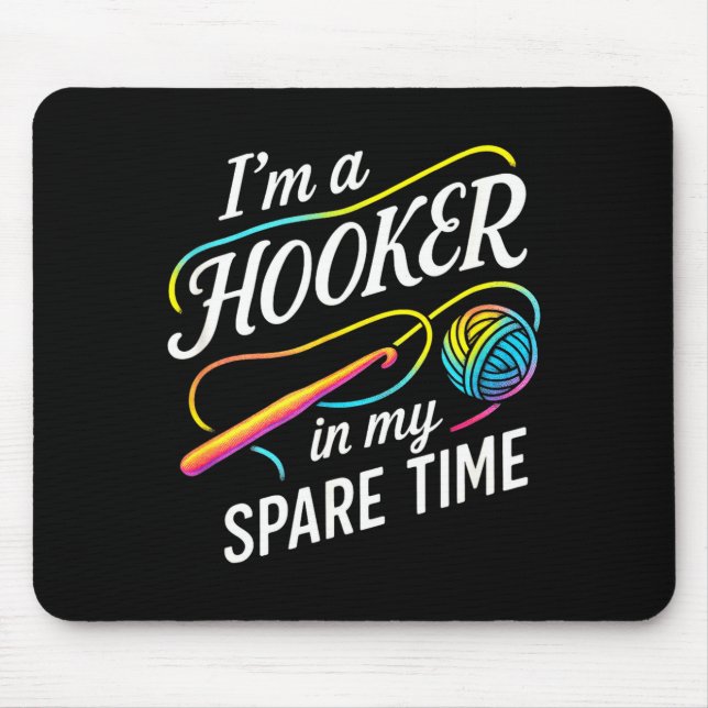 I'm A In My Spare Time - Funny Crochet Lovers  Mouse Pad (Front)