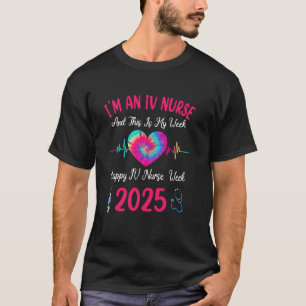 I'm A IV Nurse This Is My Week Happy IV Nurse Week T-Shirt