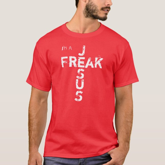 I'm a JESUS FREAK T-Shirt (Front)