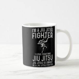 Im a Jiu Jitsu Fighter I love fighting Jiu Jitsu Coffee Mug