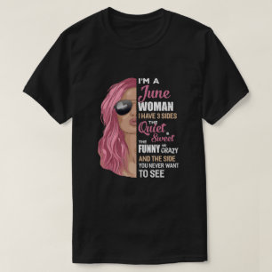 Im A June Woman I Have 3 Sides June Girl Birthday  T-Shirt