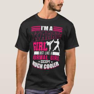 I'm A Karate Girl Like A Girl But Cooler Funny T-Shirt