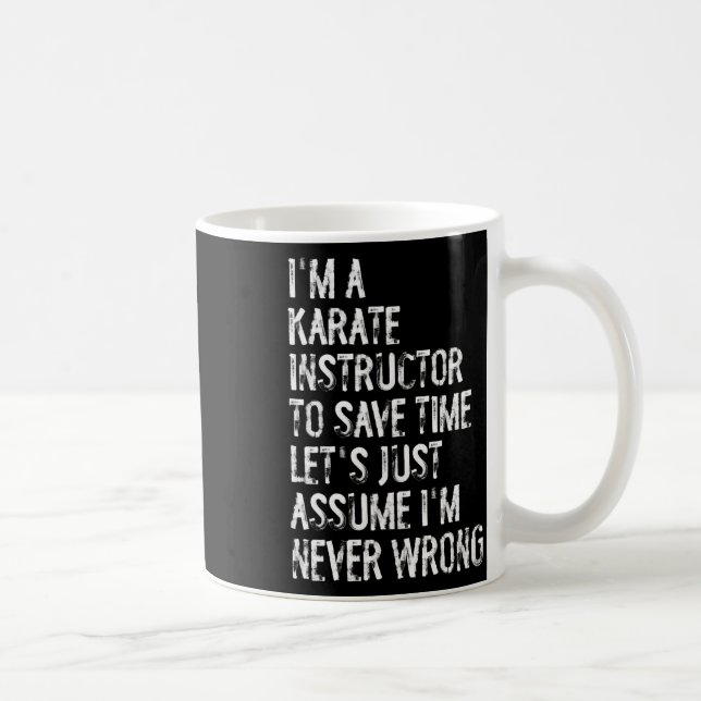 I'm A Karate Instructor Ume I'm Never Wrong  Coffee Mug (Right)