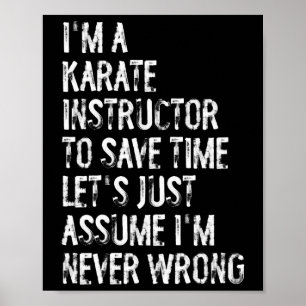 I'm A Karate Instructor Ume I'm Never Wrong Poster