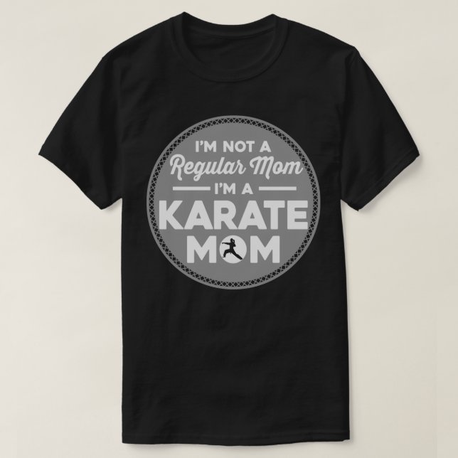 Im A Karate Mum Gift For Karate Mum T-Shirt (Design Front)