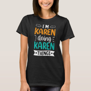 I'm A Karen Doing Karen Things Calm Down Karens T-Shirt