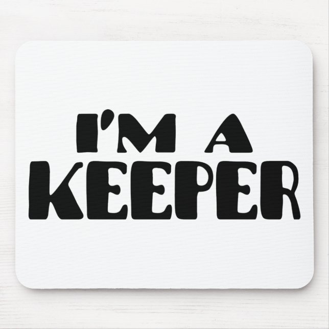 I'm A Keeper Mouse Pad (Front)