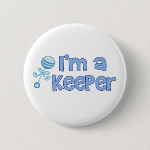 I'm a keeper (new baby boy) 6 cm round badge