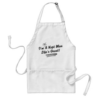 I'm A Kept Man Life Is Great! Standard Apron