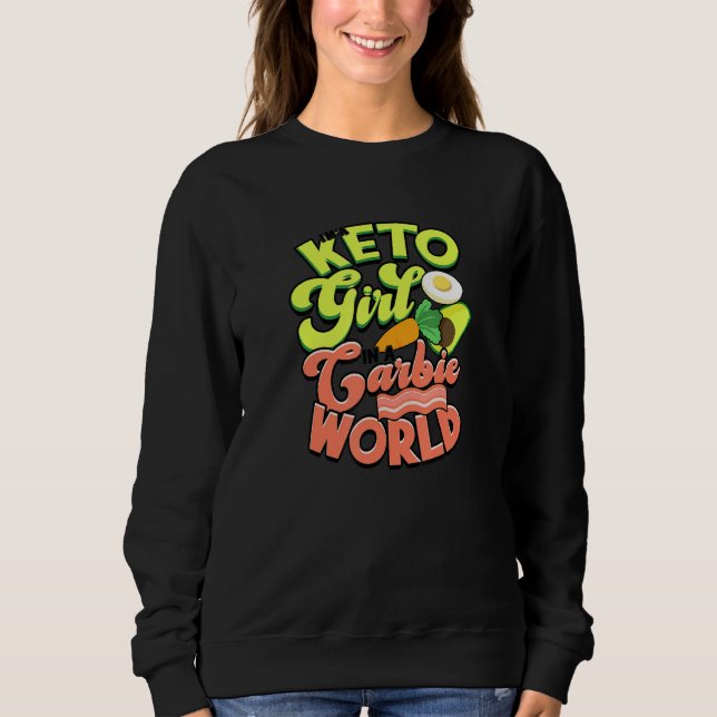 I'm a keto girl in a carbie world - keto diet sweatshirt (Front)
