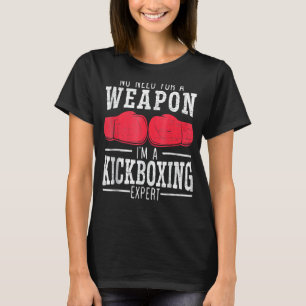 I'm A Kickboxing Expert Kickboxer Combat Fighting T-Shirt