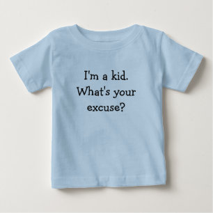 I'm a kid. baby T-Shirt