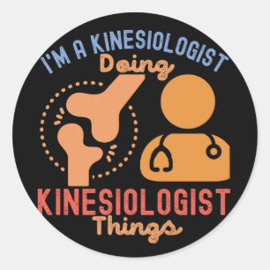 I'm a Kinesiologist Doing Kinesiologist Things Classic Round Sticker