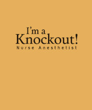 I'm a knockout! Nurse Anaesthetist, black imprint