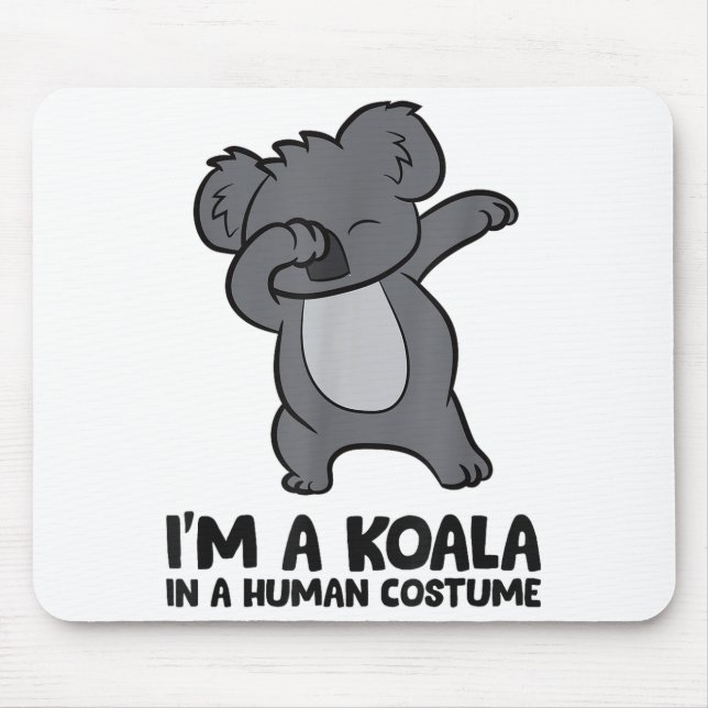 I'm A Koala In A Human Costume Funny Koala  Mouse Pad (Front)