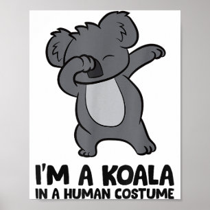 I'm A Koala In A Human Costume Funny Koala Poster