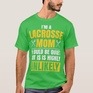 Im A Lacrosse Mom Funny Mothers Day Sports Gift  T-Shirt