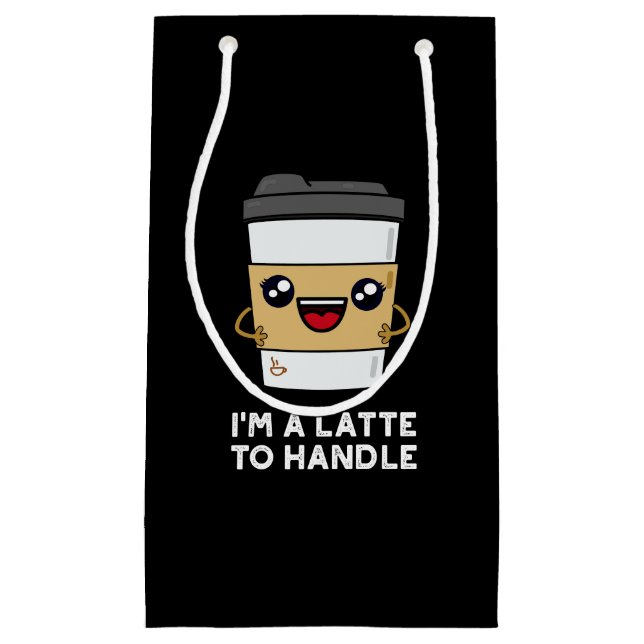 I'm A Latte To Handle Sassy Coffee Pun Dark BG Small Gift Bag (Front)