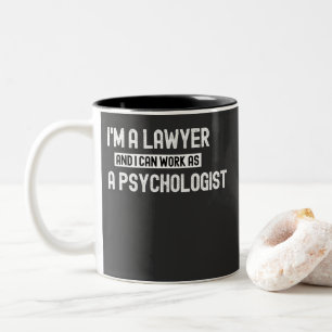 i'm a lawyer and i can work as a psychologist funn Two-Tone coffee mug