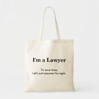 I'm A Lawyer - Assume I'm Right Tote Bag