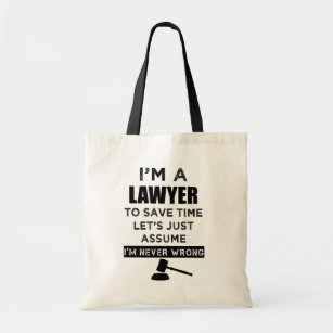 I'm a lawyer I'm never wrong funny women's bag