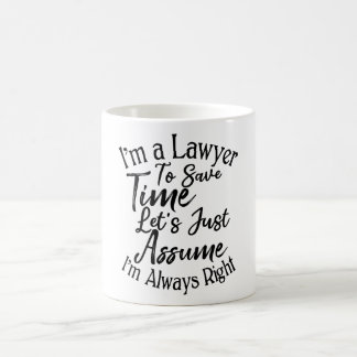 I'm a Lawyer To Save Time Let's Just Assume Coffee Mug