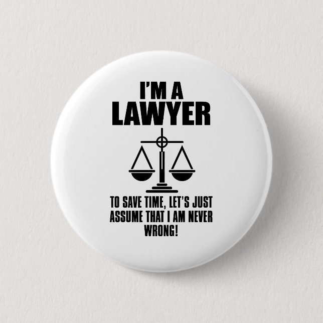 I'm A Lawyer To Save Time, Let's Just Assume That 6 Cm Round Badge (Front)