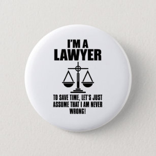 I'm A Lawyer To Save Time, Let's Just Assume That 6 Cm Round Badge