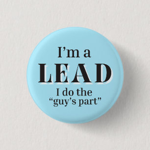 I'm a Lead - I do the "Guy's Part" button