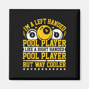 Im A Left-handed Pool Player - Snooker Player Bill Magnet