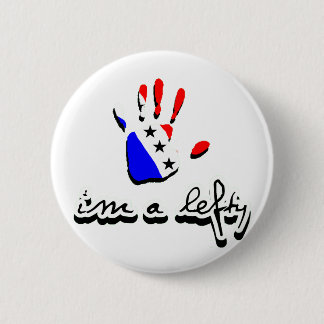 I'm a lefty. 6 cm round badge
