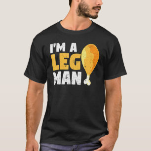 I'm A Leg Man Turkey Drumstick Funny Thanksgiving T-Shirt